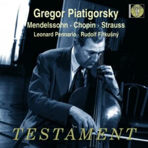 Piatigorsky : Mendelssohn, Chopin, Strauss.