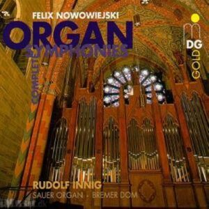 Nowowiejski : Complete Organ Symphonies Op. 45
