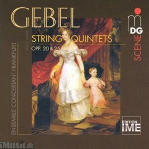 Gebel : String Quintets, Opp. 20 & 25