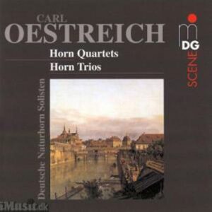 Oestreich : Horn Quartets/Horn Trios