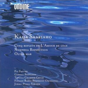 Kaija Saariaho : Cinq Reflets de L'Amour de Loin, Nymphea Reflection, Oltra Mar