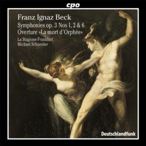 Franz Ignaz Beck : Symphonies, Op. 3, Nos. 1, 2, 6, La mort d'Orfée Overture...