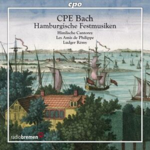 C.P.E. Bach : Hamburgische Festmusiken. Les Amis de Philippe, Rémy.