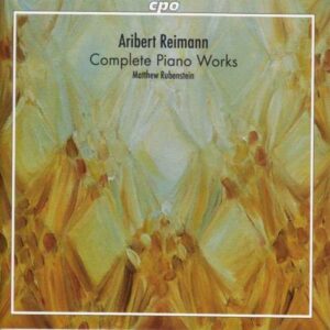 Aribert Reimann : Complete Piano Works