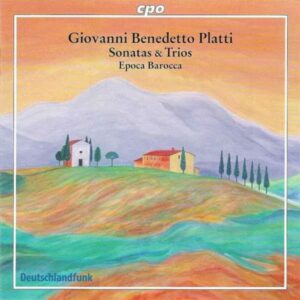 Giovanni Benedetto Platti : Sonatas & Trios