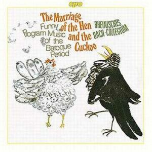 The Marriage of the Hen and the Cuckoo : Funny Program Music of the Baroque...