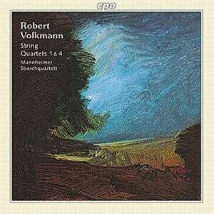Robert Volkmann : String Quartets Nos. 1 & 4