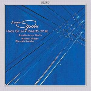 Louis Spohr : Mass, Op. 54, Psalms, Op. 85