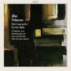 Allan Pettersson : Violin Concerto No. 1, Chamber Works