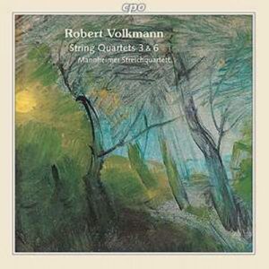 Robert Volkmann : String Quartets Nos. 3 & 6