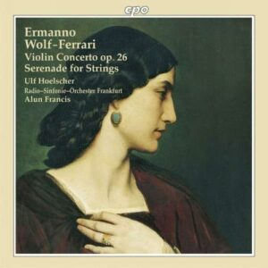 Ermanno Wolf-Ferrari : Violin Concerto, Op. 26, Serenade for Strings