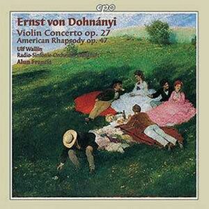 Dohnányi : Violin Concerto Op. 27, American Rhapsody, Op. 47