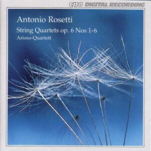 Antonio Rosetti : String Quartets, Op. 6, Nos. 1-6