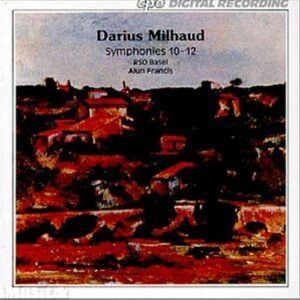 Milhaud : Symphonies Nos. 10 & 12