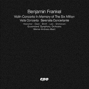 Benjamin Frankel : Violin Concerto in Memory of the Six Million, Viola Concerto