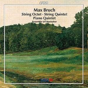 Max Bruch : Piano Quintet, String Octet, String Quintet