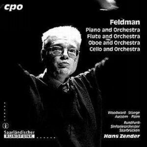 Feldman : Piano and Orchestra, Flute and Orchestra, Oboe and Orchestra, Cello...