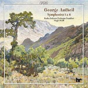 George Antheil : Symphonies 1 & 6
