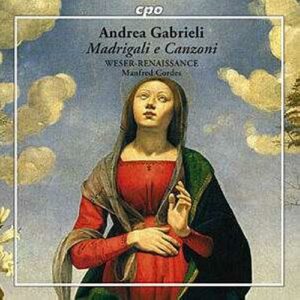 Andrea Gabrieli : Madrigali e Canzoni