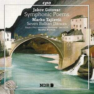 Jakov Gotovac : Symphonic Poems, Marko Tajcevic : Seven Balkan Dances