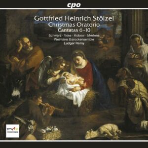 Stölzel : Oratorio de Noël - Cantates 6-10. Schwarz, Mertens, Kobow, Voss, Rémy.