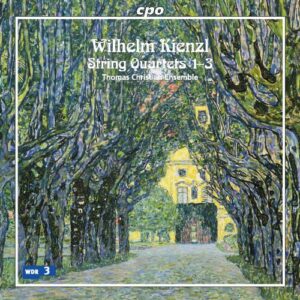 Wilhelm Kienzl : String Quartets 1-3