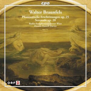Walter Braunfels : Phantastische Erscheinungen, Op. 25, Serenade, Op. 20