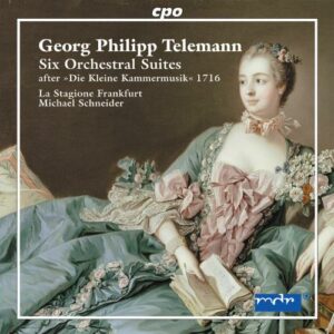 Telemann : Six Orchestral Suites after Die Kleine Kammermusik 1716