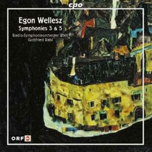 Egon Wellesz : Symphonies Nos. 3 & 5