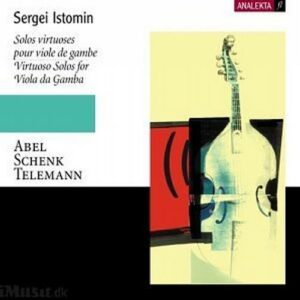Abel - Schenk - Telemann : Solos Virtuoses pour Viole de Gambe