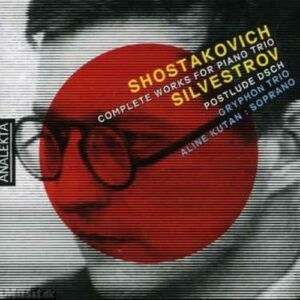 Chostakovitch - Silvestrov : Complete Works For Piano Trio