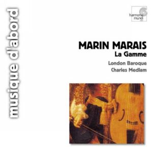 Marin Marais : La Gamme / Sonate à la Marésienne