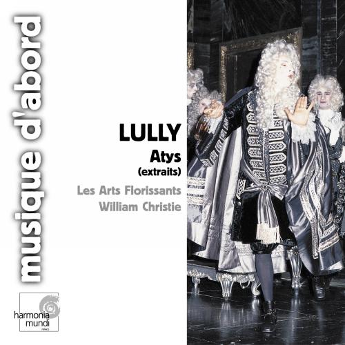 Lully : Atys, extraits ( coll. Musique d'abord )