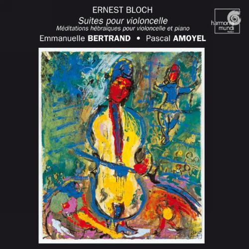 Bloch : Suites pour violoncelle / Méditations Hébraïques pour violoncelle et...