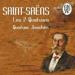 Saint-Saëns : Quatuors à cordes. Joachim.