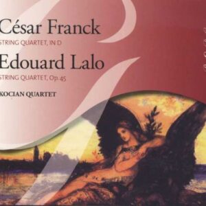 Franck/Lalo : Quatuors à cordes. Kocian Quartet.