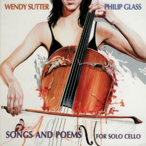 Philip Glass : Songs and Poems for Solo Cello