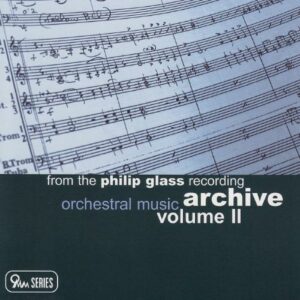 From the Philip Glass Recording Archive, Vol. 2 : Orchestral Music