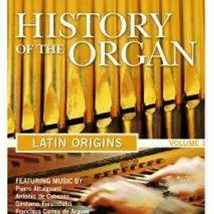 History Of The Organ, Vol. 1 : Latin origins.