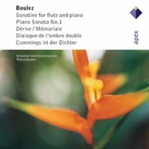 Boulez : Sonatine Pour Flûte & Piano, Sonate Pour Piano N°1, Dérive-Mémoriale...