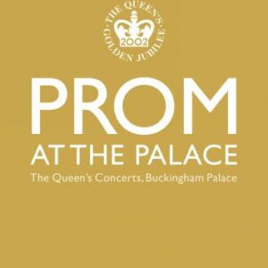 Prom at the Palace : The Queen's Concerts, Buckingham Palace