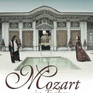 Mozart : Mozart in Turkey - Die Entfuhrung aus dem Serail