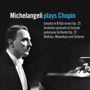 Arturo Beneditti Michelangeli : Michelangeli Plays Chopin