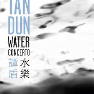 Tan Dun : Water Concerto.