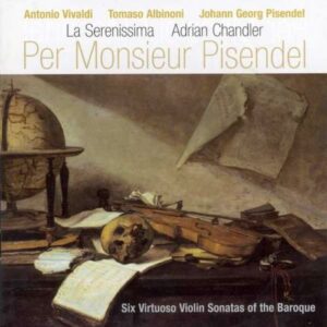 Per Monsieur Pisendel : Six Sonates virtuoses pour Monsieur Pisendel