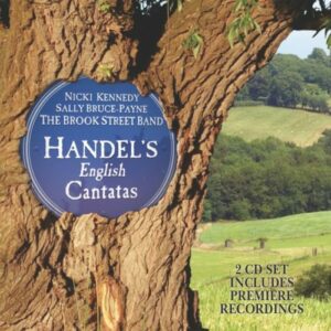 Georg Friedrich Haendel : Les Cantates & les Mélodies anglaises