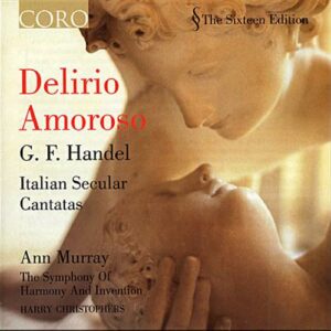 Delirio Amoroso : Italian Secular Cantatas by Haendel