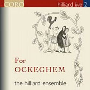 HILLIARD ENSEMBLE. For Ockeghem