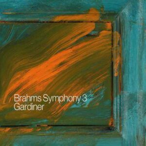 Brahms : Symphonie n° 3. Gardiner.