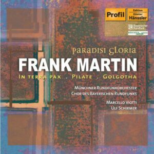 Paradisi Gloria : Frank Martin's In terra pax, Pilate, Golgotha